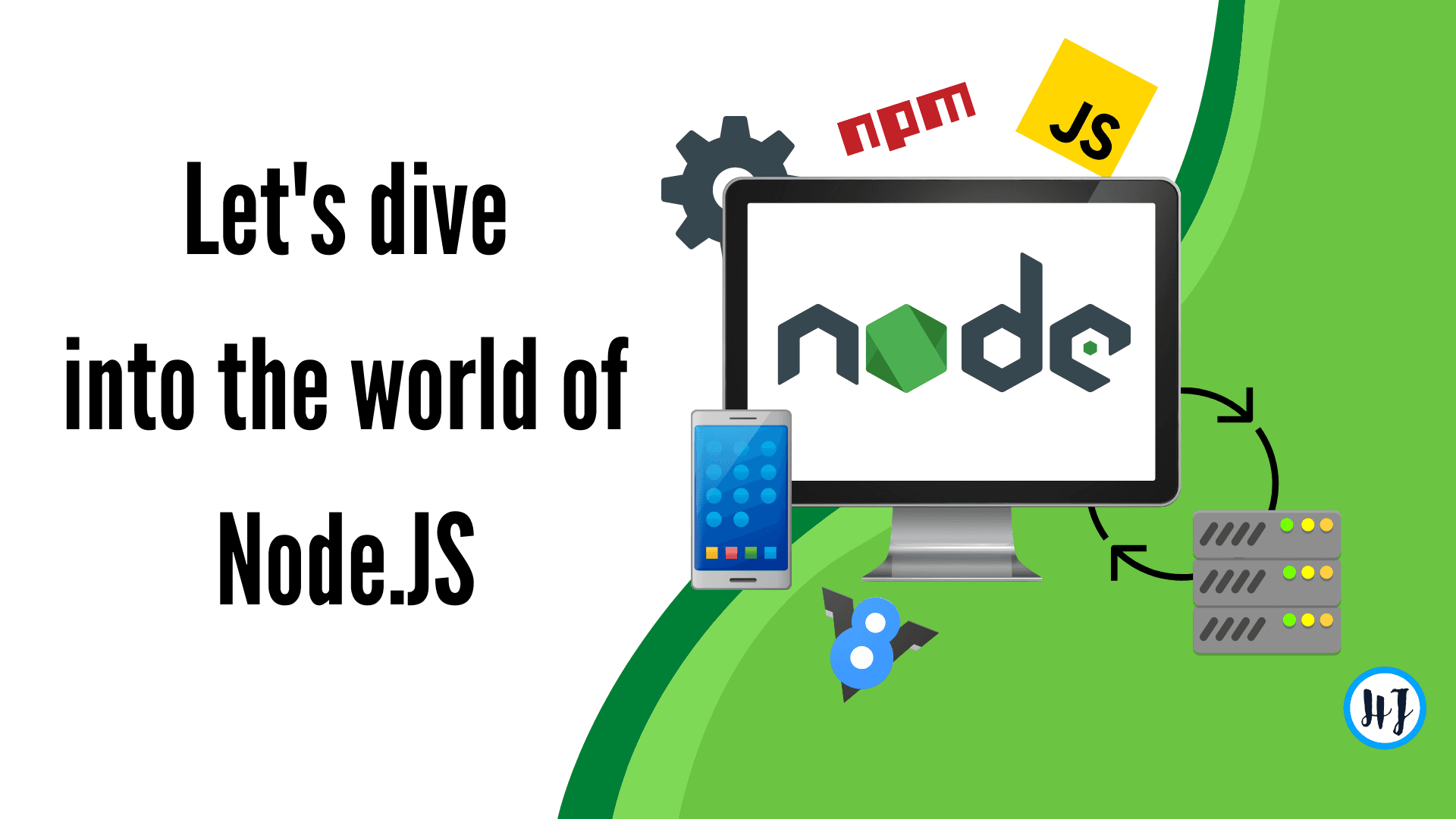 Let's dive into the world of Node.JS !!!